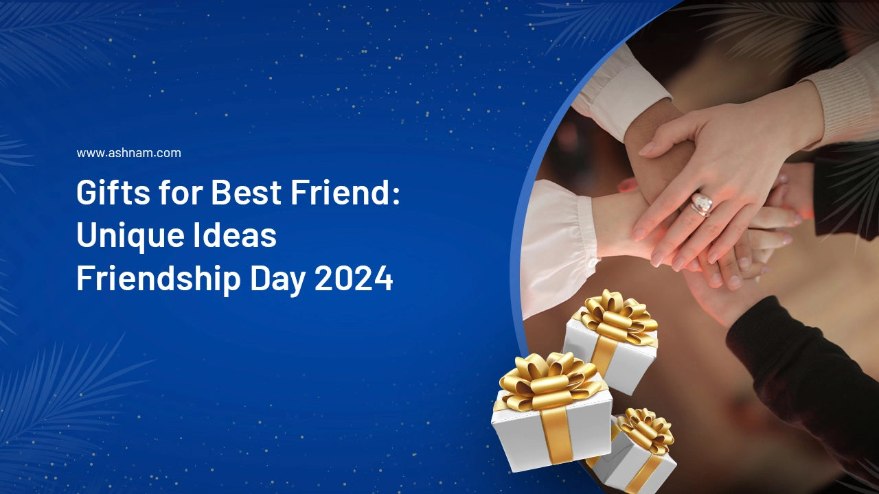 Gifts for Best Friend: Unique Ideas Friendship Day 2024